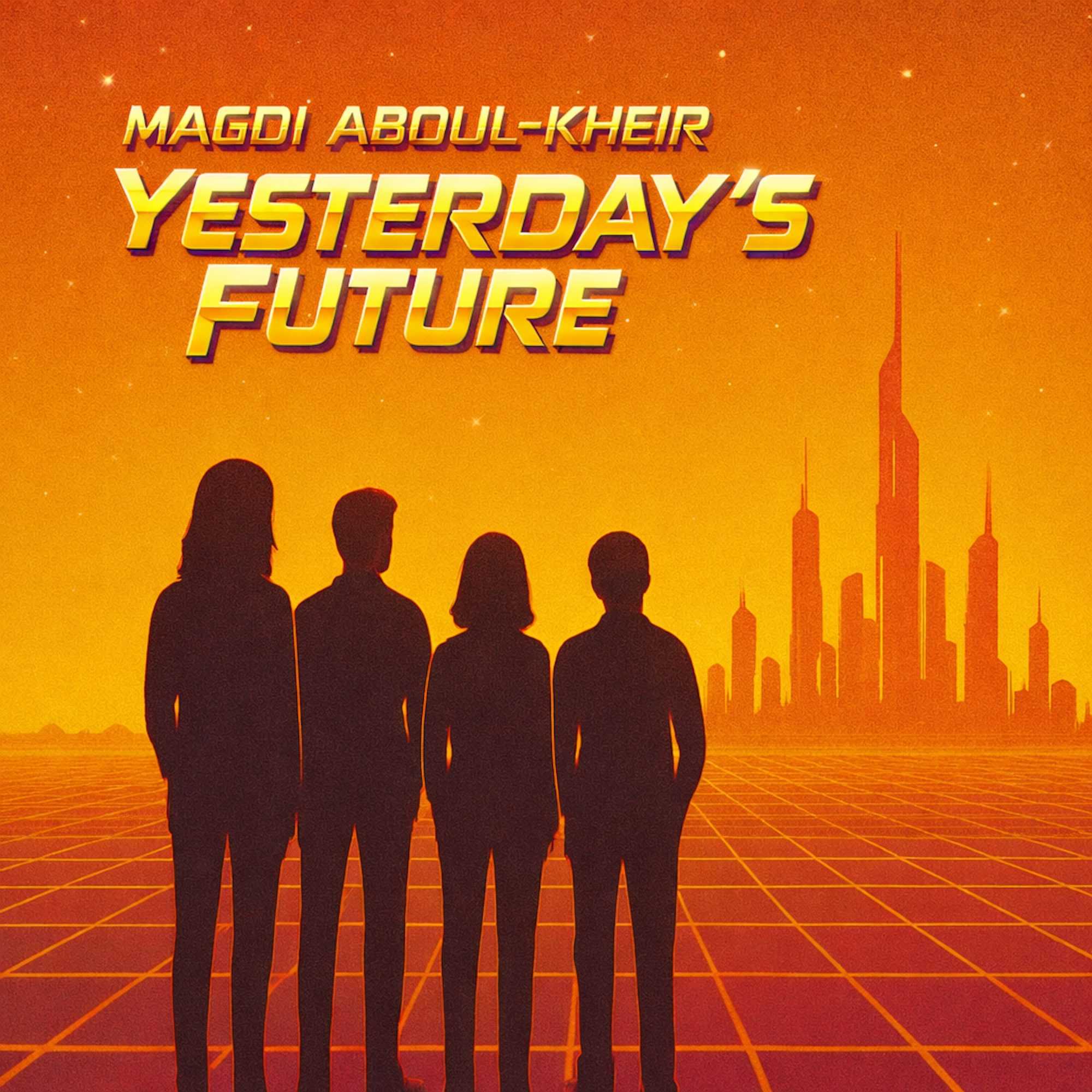 Magdi Aboul-Kheir releases Yesterday's Future, Magdi Aboul-Kheir with Yesterday's Future, Magdi Aboul-Kheir drops Yesterday's Future, Yesterday's Future by Magdi Aboul-Kheir, Yesterday's Future from Magdi Aboul-Kheir, Magdi Aboul-Kheir musical artist, Magdi Aboul-Kheir songs, Magdi Aboul-Kheir singer, Magdi Aboul-Kheir new single, Magdi Aboul-Kheir profile, Magdi Aboul-Kheir discography, Magdi Aboul-Kheir musical band, Magdi Aboul-Kheir videos, Magdi Aboul-Kheir music, Yesterday's Future album by Magdi Aboul-Kheir, Magdi Aboul-Kheir shares latest single Yesterday's Future, Magdi Aboul-Kheir unveils new music titled Yesterday's Future, Magdi Aboul-Kheir, Yesterday's Future, Magdi Aboul-Kheir Yesterday's Future, Yesterday's Future Magdi Aboul-Kheir